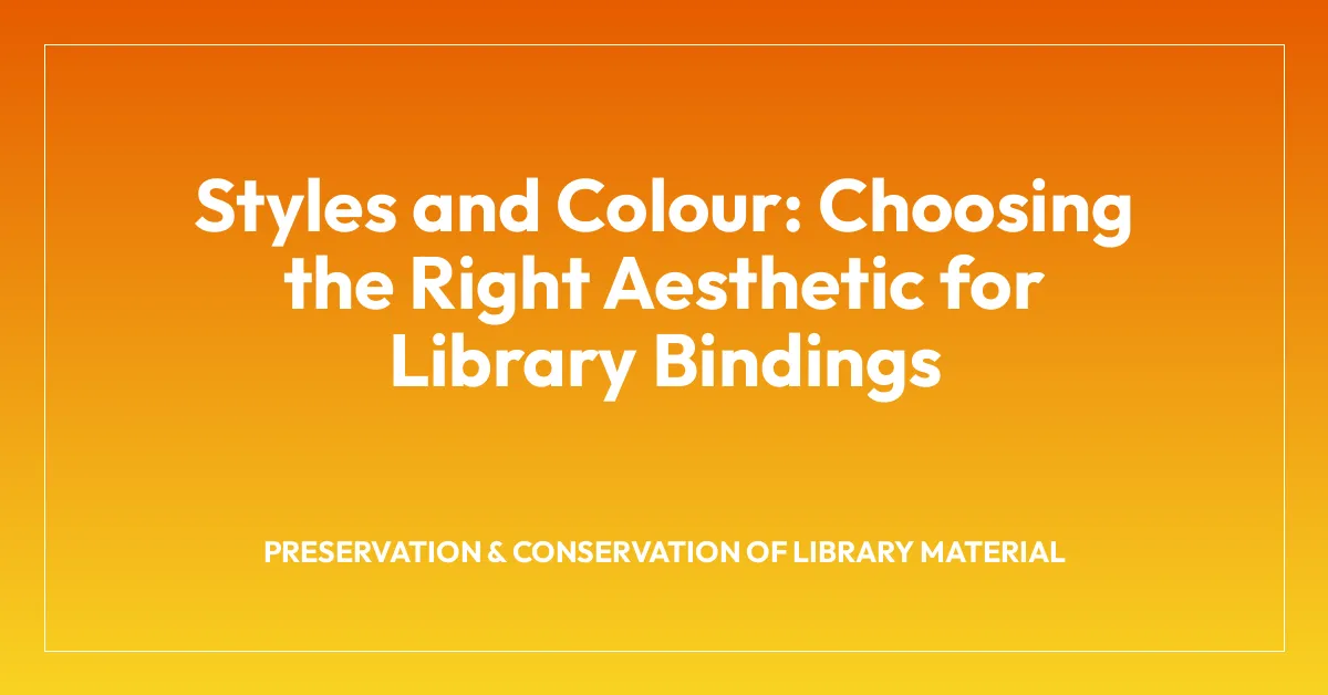 Styles and Colour: Choosing the Right Aesthetic for Library Bindings