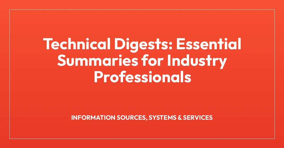 Technical Digests: Essential Summaries for Industry Professionals