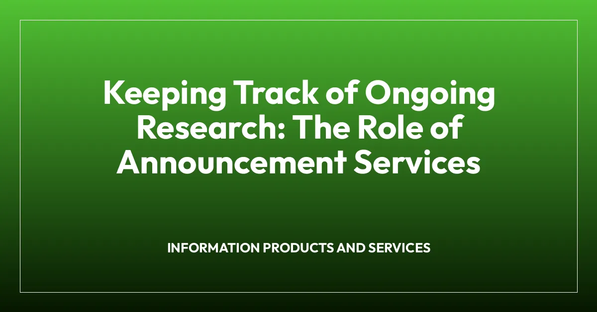Keeping Track of Ongoing Research: The Role of Announcement Services