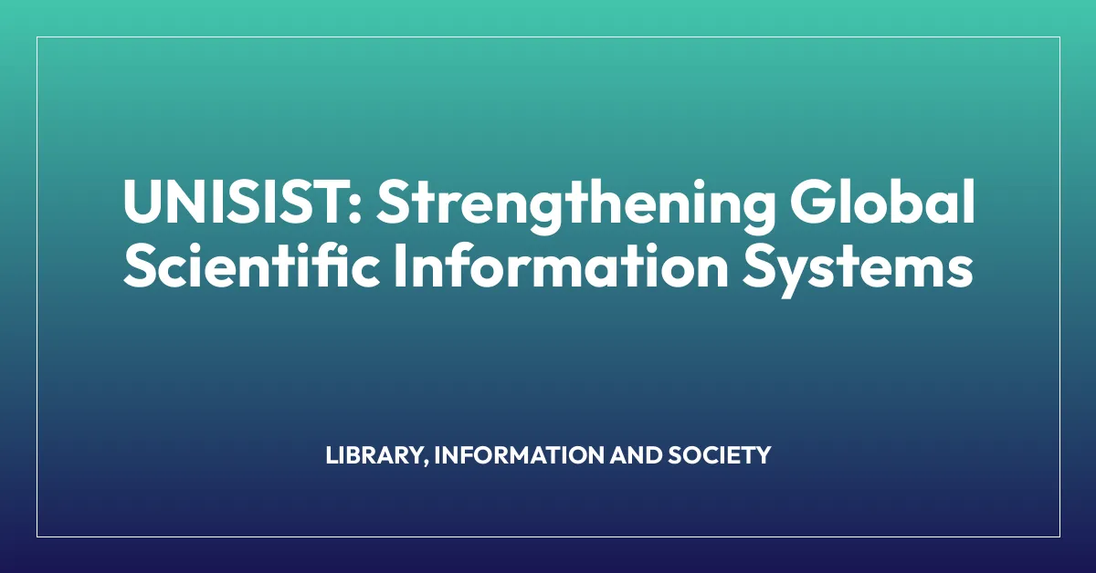 UNISIST: Strengthening Global Scientific Information Systems