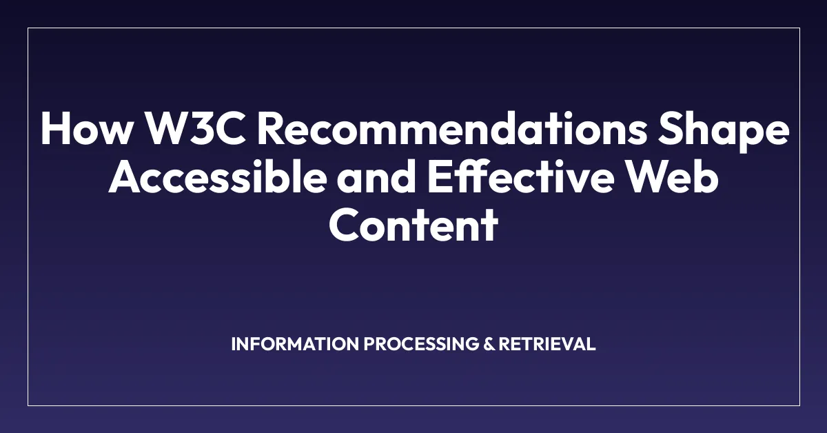 How W3C Recommendations Shape Accessible and Effective Web Content