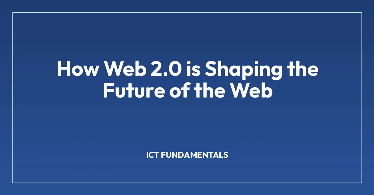 How Web 2.0 is Shaping the Future of the Web