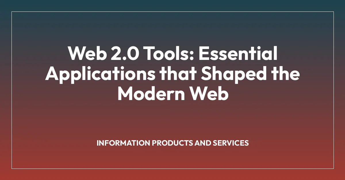 Web 2.0 Tools: Essential Applications that Shaped the Modern Web