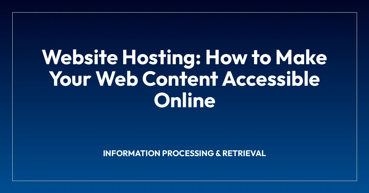 Website Hosting: How to Make Your Web Content Accessible Online
